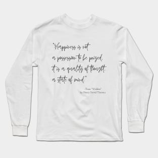 A Quote about Happiness from "Walden" by Henry David Thoreau Long Sleeve T-Shirt